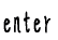 enter